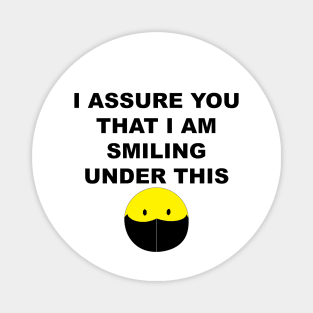 I assure you I am smiling Magnet